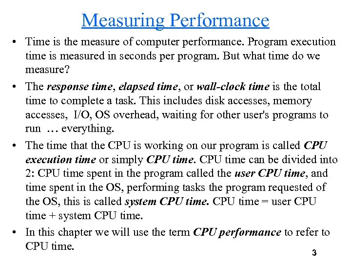 Measuring Performance • Time is the measure of computer performance. Program execution time is