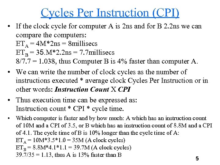 Cycles Per Instruction (CPI) • If the clock cycle for computer A is 2