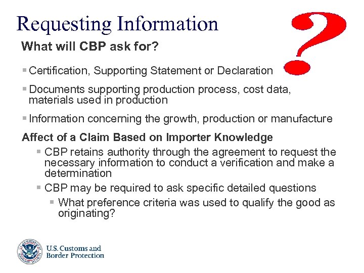 Requesting Information What will CBP ask for? § Certification, Supporting Statement or Declaration §