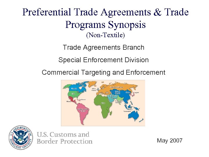 Preferential Trade Agreements & Trade Programs Synopsis (Non-Textile) Trade Agreements Branch Special Enforcement Division