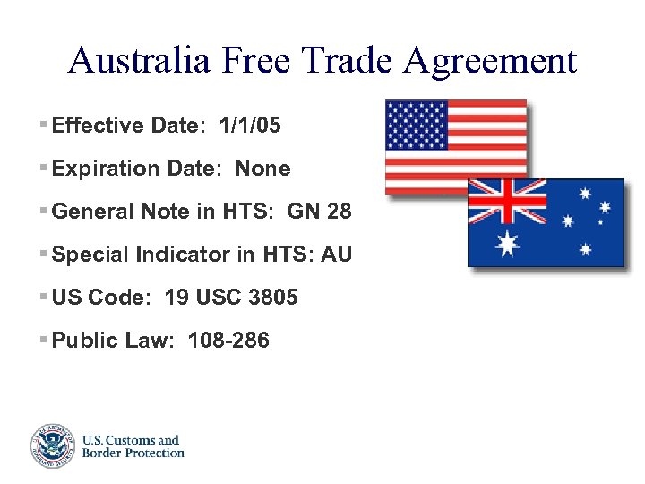 Australia Free Trade Agreement § Effective Date: 1/1/05 § Expiration Date: None § General