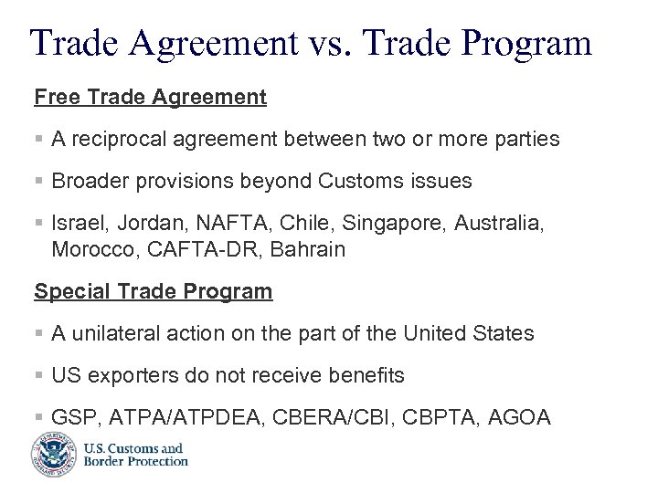 Trade Agreement vs. Trade Program Free Trade Agreement § A reciprocal agreement between two