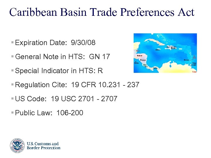 Caribbean Basin Trade Preferences Act § Expiration Date: 9/30/08 § General Note in HTS: