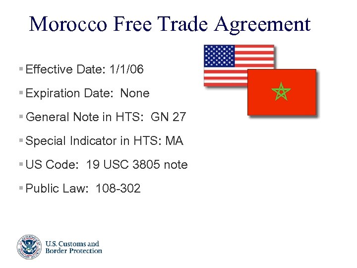 Morocco Free Trade Agreement § Effective Date: 1/1/06 § Expiration Date: None § General