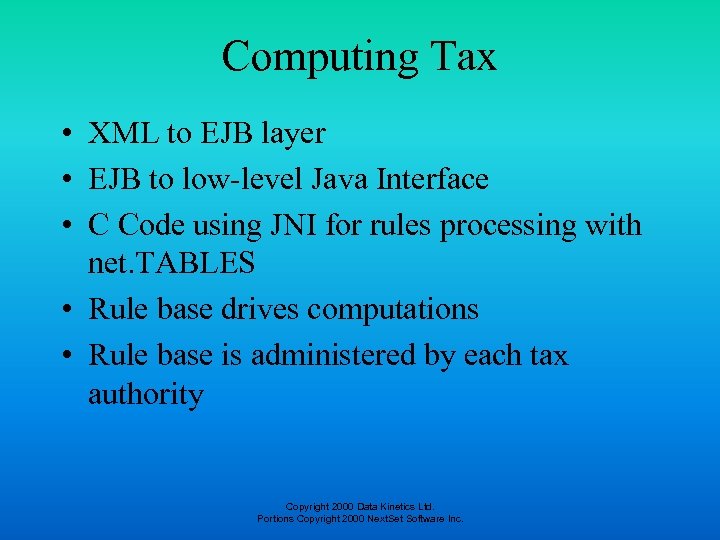 Computing Tax • XML to EJB layer • EJB to low-level Java Interface •