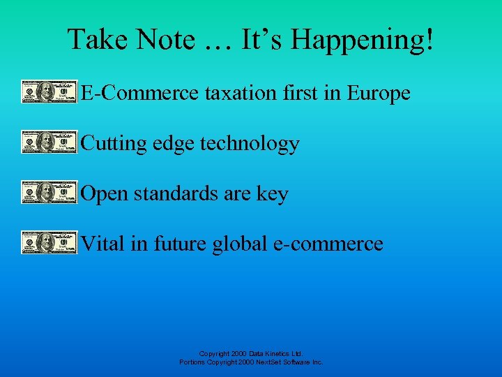 Take Note … It’s Happening! E-Commerce taxation first in Europe Cutting edge technology Open
