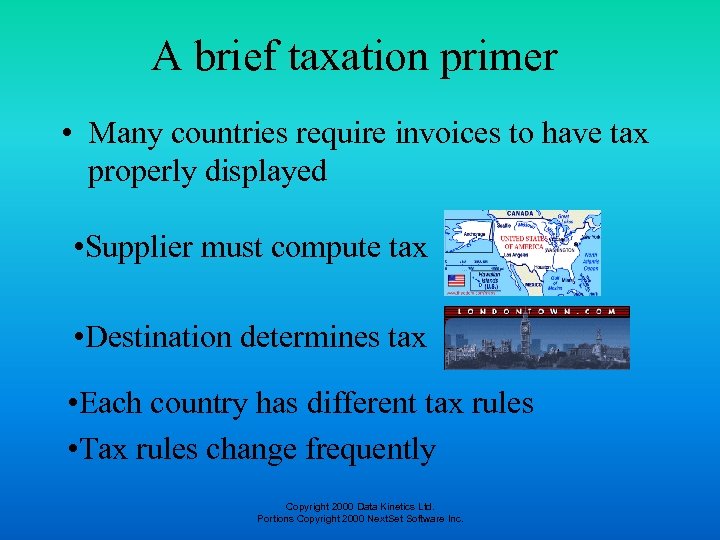 A brief taxation primer • Many countries require invoices to have tax properly displayed