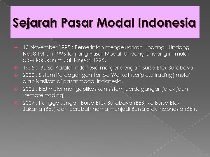 Sejarah Pasar Modal Indonesia 10 November 1995 : Pemerintah mengeluarkan Undang –Undang No. 8