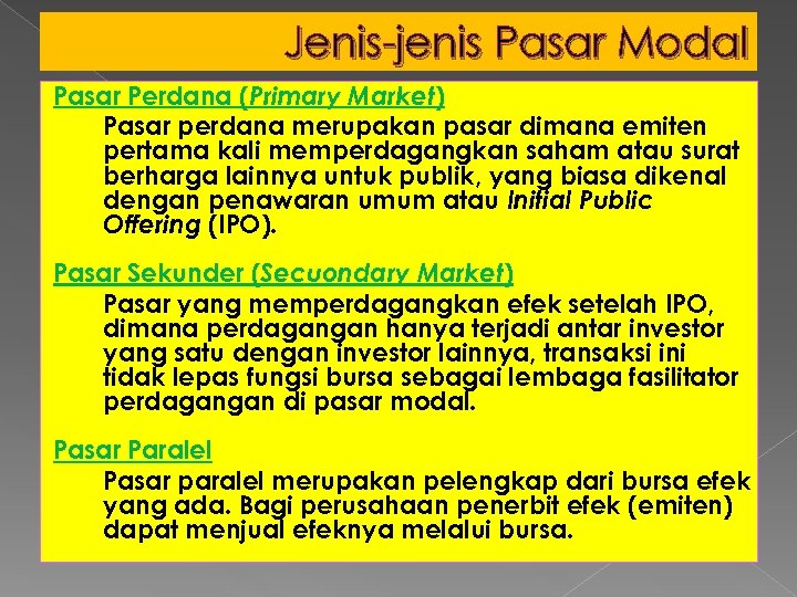 Jenis-jenis Pasar Modal Pasar Perdana (Primary Market) Pasar perdana merupakan pasar dimana emiten pertama