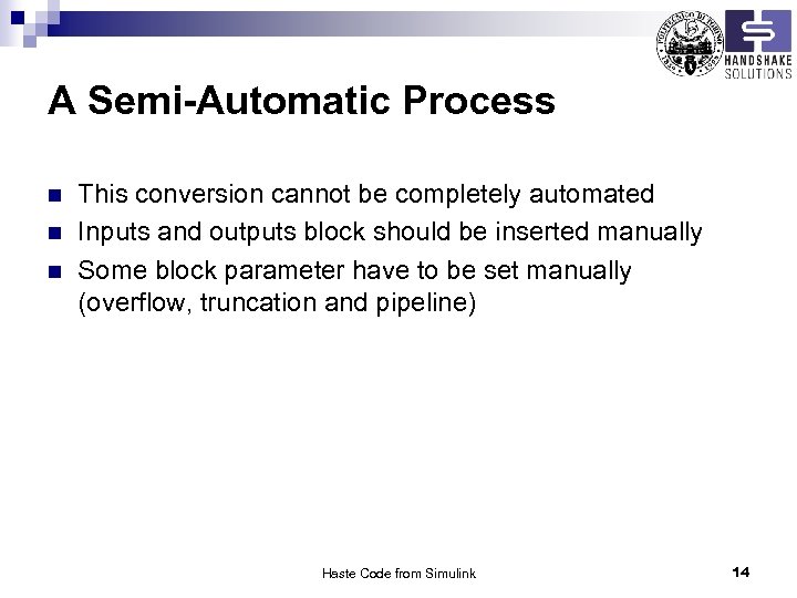A Semi-Automatic Process n n n This conversion cannot be completely automated Inputs and
