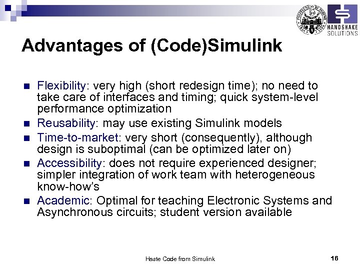 Advantages of (Code)Simulink n n n Flexibility: very high (short redesign time); no need