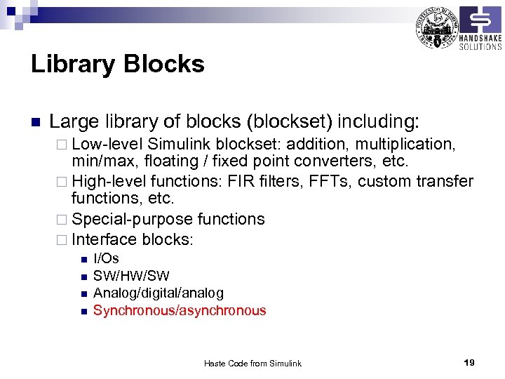 Library Blocks n Large library of blocks (blockset) including: ¨ Low-level Simulink blockset: addition,