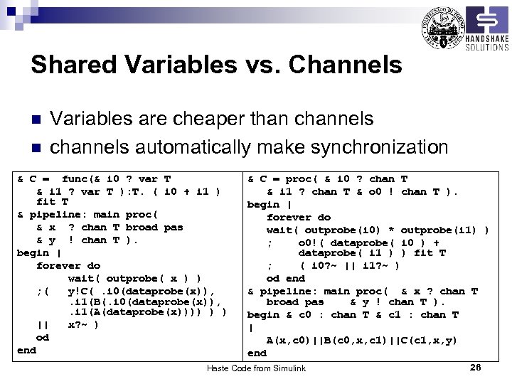 Shared Variables vs. Channels n n Variables are cheaper than channels automatically make synchronization