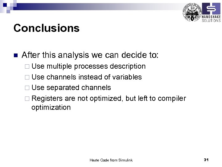 Conclusions n After this analysis we can decide to: ¨ Use multiple processes description