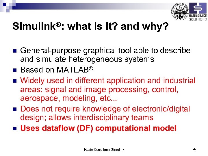 Simulink®: what is it? and why? n n n General-purpose graphical tool able to