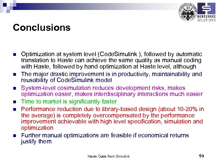 Conclusions n n n Optimization at system level (Code. Simulink ), followed by automatic