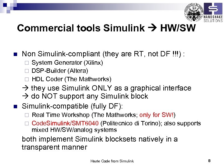 Commercial tools Simulink HW/SW n Non Simulink-compliant (they are RT, not DF !!!) :