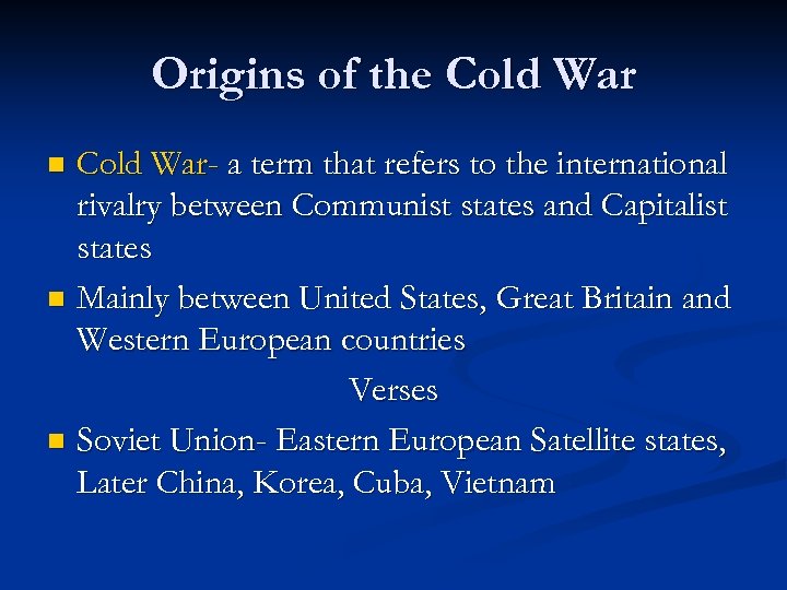 Origins of the Cold War- a term that refers to the international rivalry between