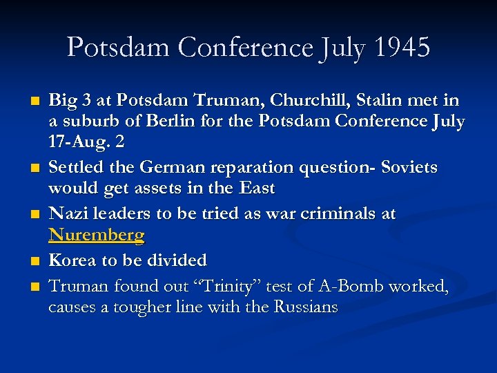 Potsdam Conference July 1945 n n n Big 3 at Potsdam Truman, Churchill, Stalin