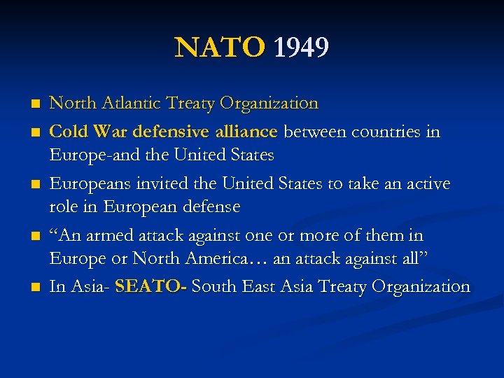 NATO 1949 n n n North Atlantic Treaty Organization Cold War defensive alliance between