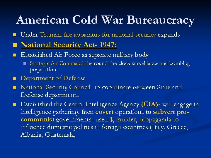 American Cold War Bureaucracy n Under Truman the apparatus for national security expands n