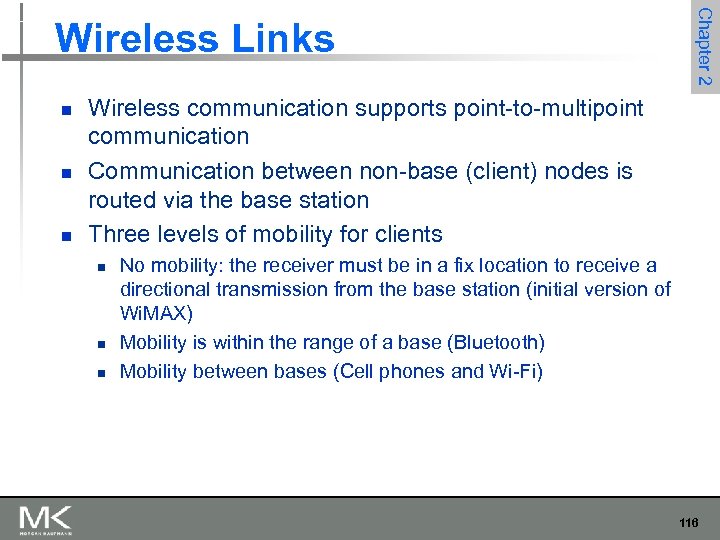 n n n Chapter 2 Wireless Links Wireless communication supports point-to-multipoint communication Communication between