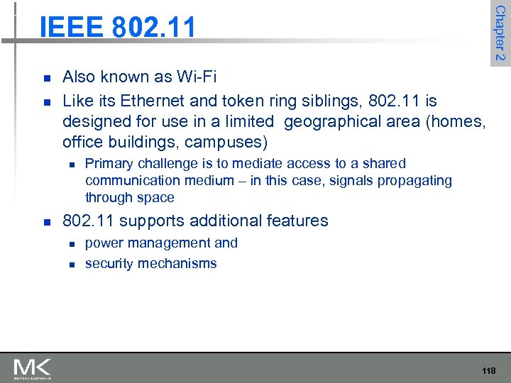 Chapter 2 IEEE 802. 11 n n Also known as Wi-Fi Like its Ethernet