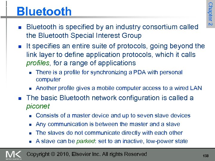 n n Bluetooth is specified by an industry consortium called the Bluetooth Special Interest