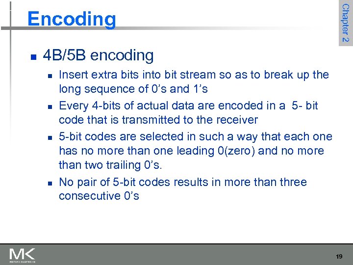 n Chapter 2 Encoding 4 B/5 B encoding n n Insert extra bits into