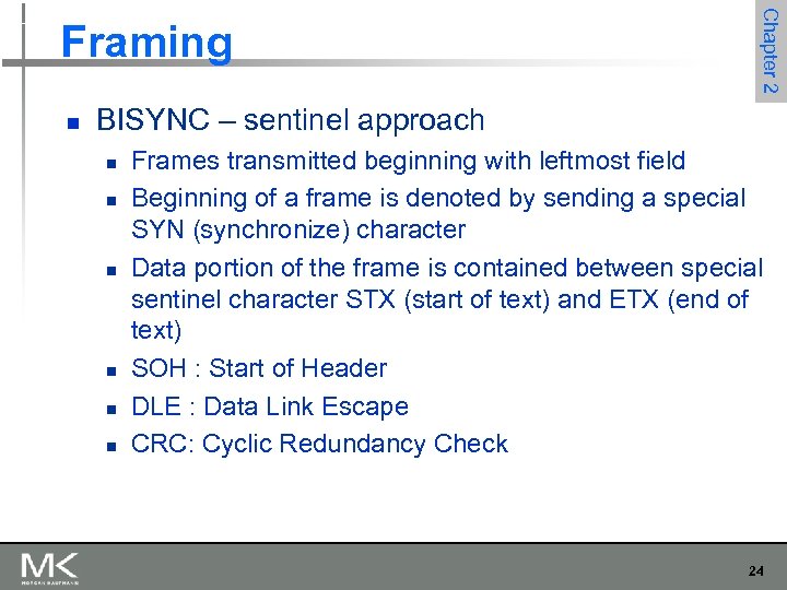 n Chapter 2 Framing BISYNC – sentinel approach n n n Frames transmitted beginning