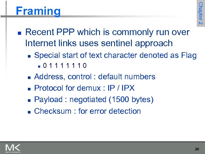 Chapter 2 Framing n Recent PPP which is commonly run over Internet links uses