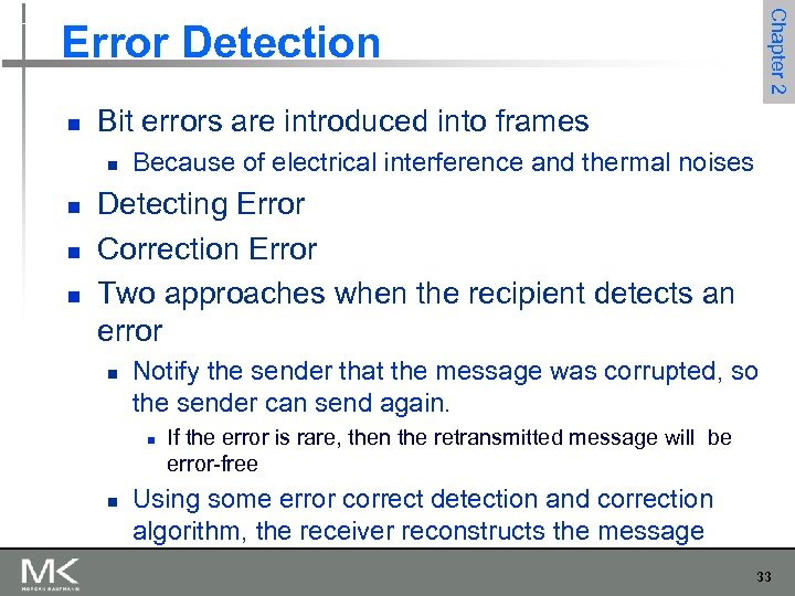 Chapter 2 Error Detection n Bit errors are introduced into frames n n Because