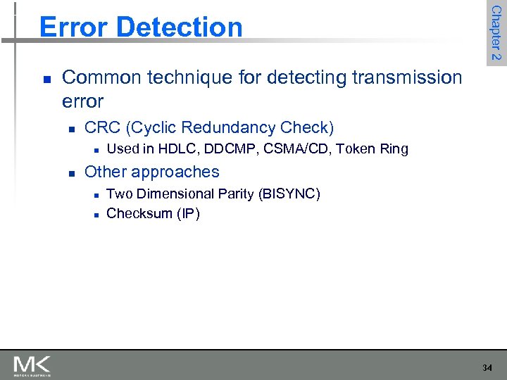 n Chapter 2 Error Detection Common technique for detecting transmission error n CRC (Cyclic