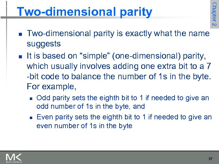 Chapter 2 Two-dimensional parity n n Two-dimensional parity is exactly what the name suggests