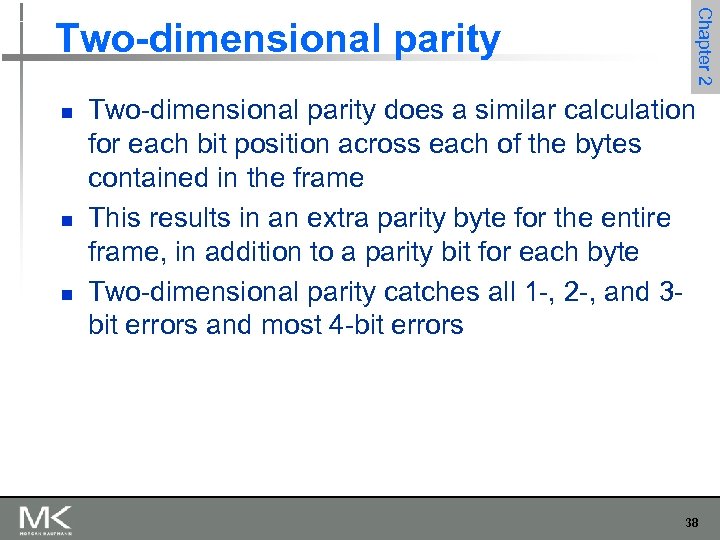 n n n Chapter 2 Two-dimensional parity does a similar calculation for each bit