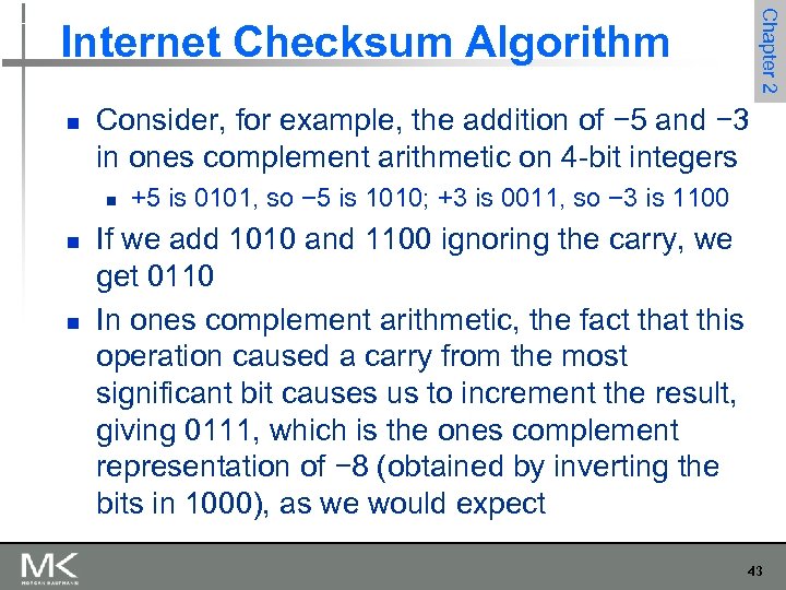 Chapter 2 Internet Checksum Algorithm n Consider, for example, the addition of − 5