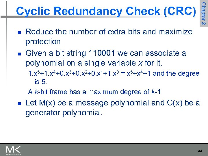 Chapter 2 Cyclic Redundancy Check (CRC) n n Reduce the number of extra bits