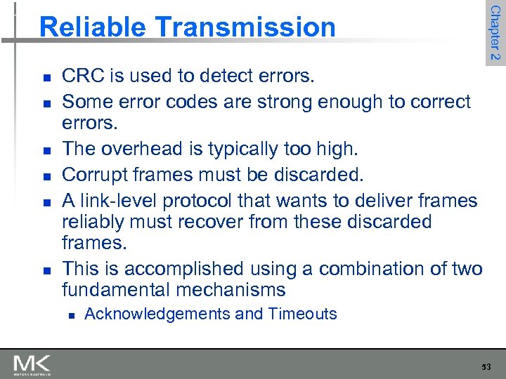 Chapter 2 Reliable Transmission n n n CRC is used to detect errors. Some