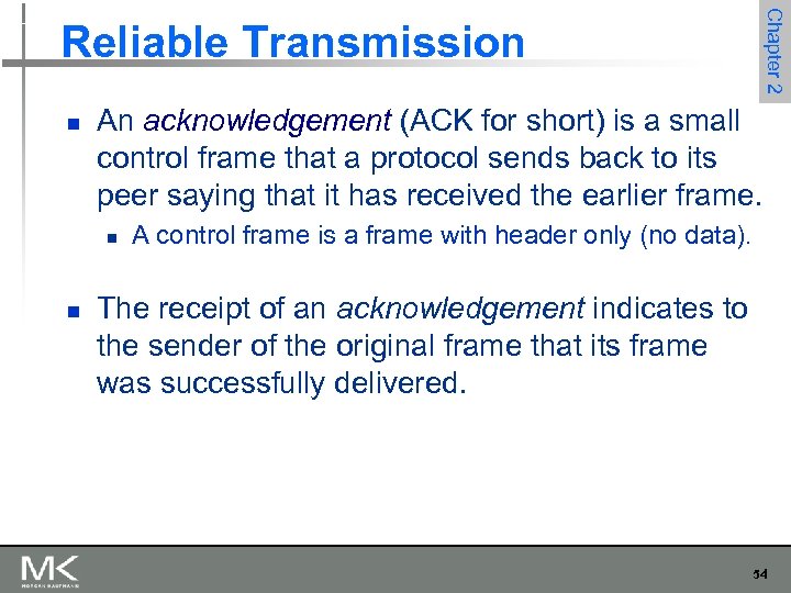 Chapter 2 Reliable Transmission n An acknowledgement (ACK for short) is a small control