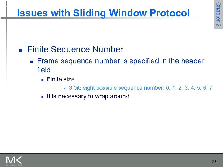 Chapter 2 Issues with Sliding Window Protocol n Finite Sequence Number n Frame sequence