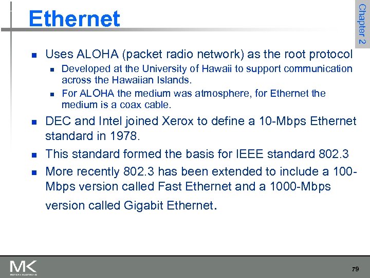 Chapter 2 Ethernet n Uses ALOHA (packet radio network) as the root protocol n