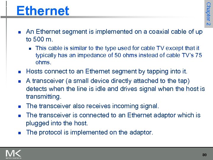 Chapter 2 Ethernet n An Ethernet segment is implemented on a coaxial cable of