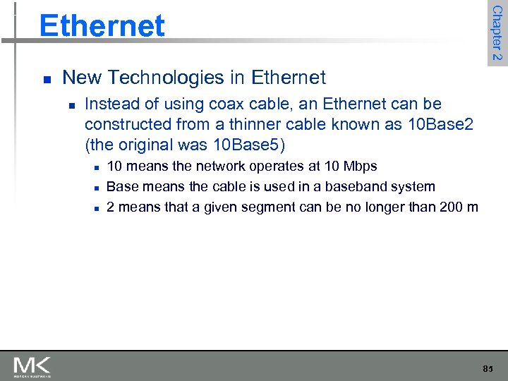 n Chapter 2 Ethernet New Technologies in Ethernet n Instead of using coax cable,