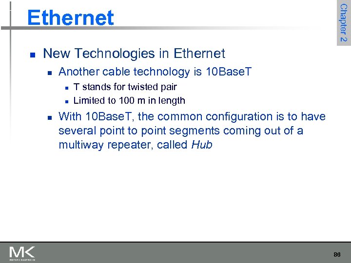 n Chapter 2 Ethernet New Technologies in Ethernet n Another cable technology is 10