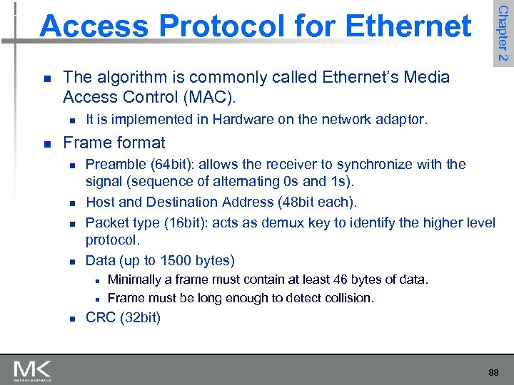 Chapter 2 Access Protocol for Ethernet n The algorithm is commonly called Ethernet’s Media