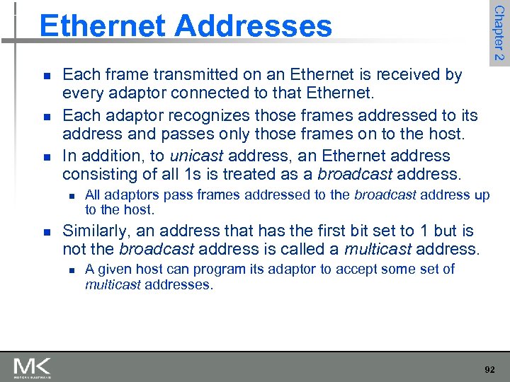 Chapter 2 Ethernet Addresses n n n Each frame transmitted on an Ethernet is