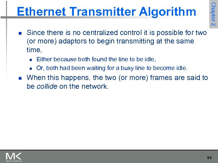 Chapter 2 Ethernet Transmitter Algorithm n Since there is no centralized control it is