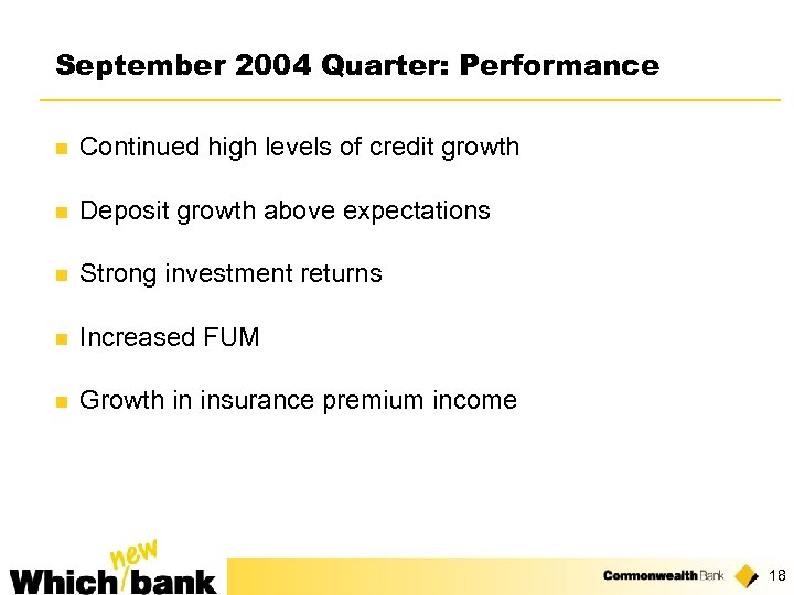 September 2004 Quarter: Performance n Continued high levels of credit growth n Deposit growth