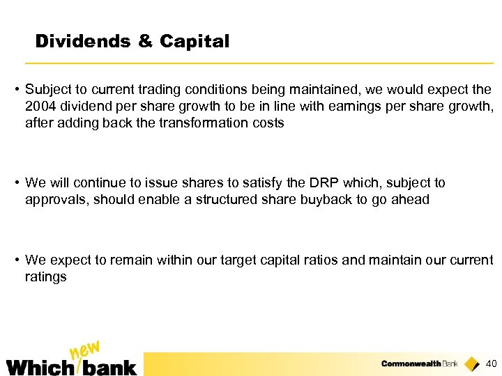 Dividends & Capital • Subject to current trading conditions being maintained, we would expect