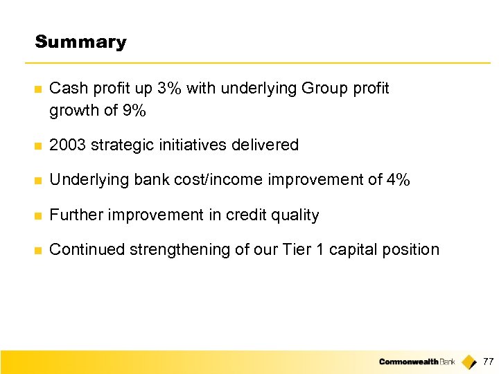 Summary n Cash profit up 3% with underlying Group profit growth of 9% n